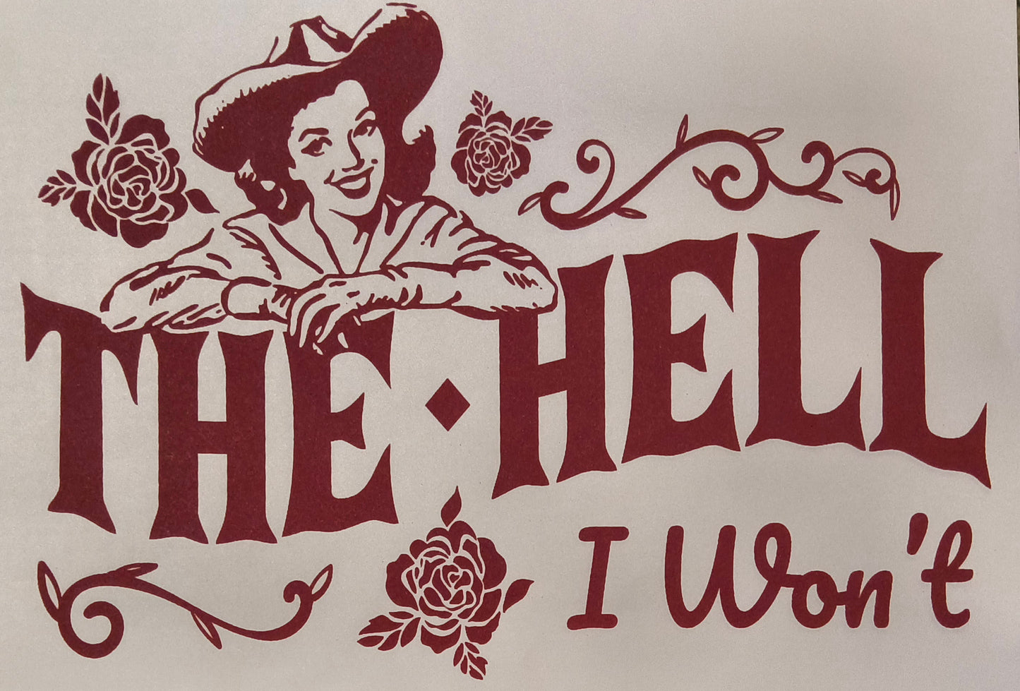 The Hell I Wont.......