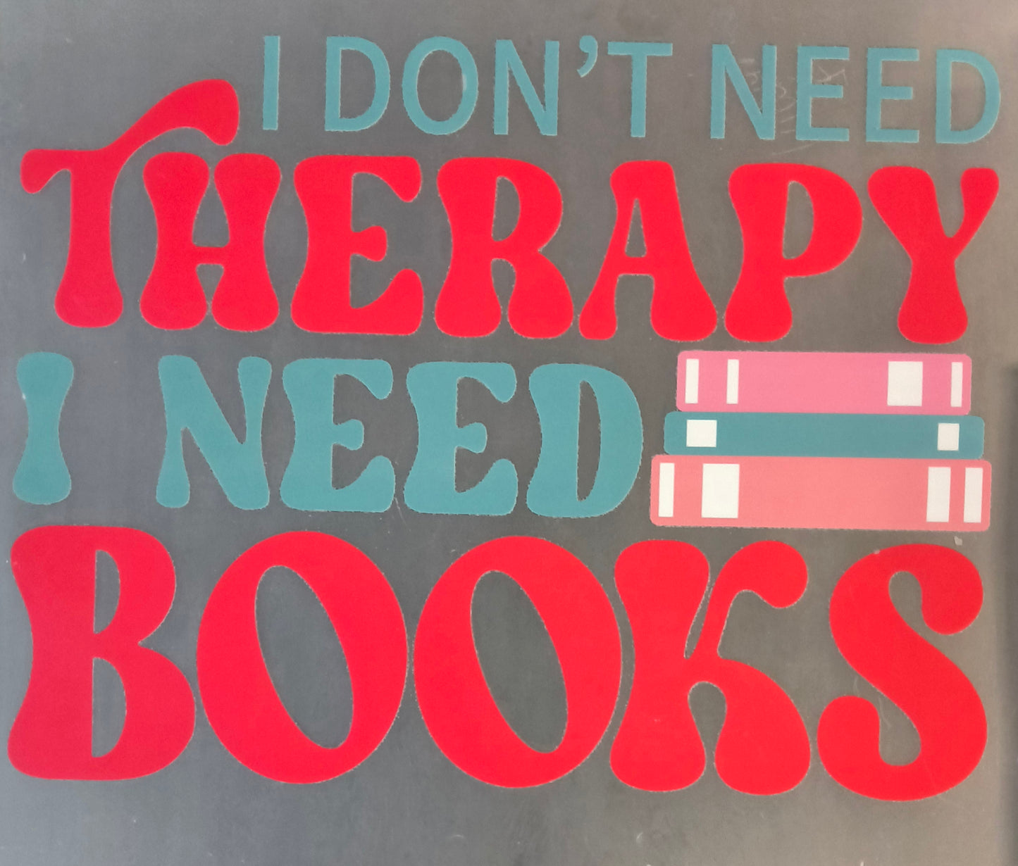 I don't need therapy......