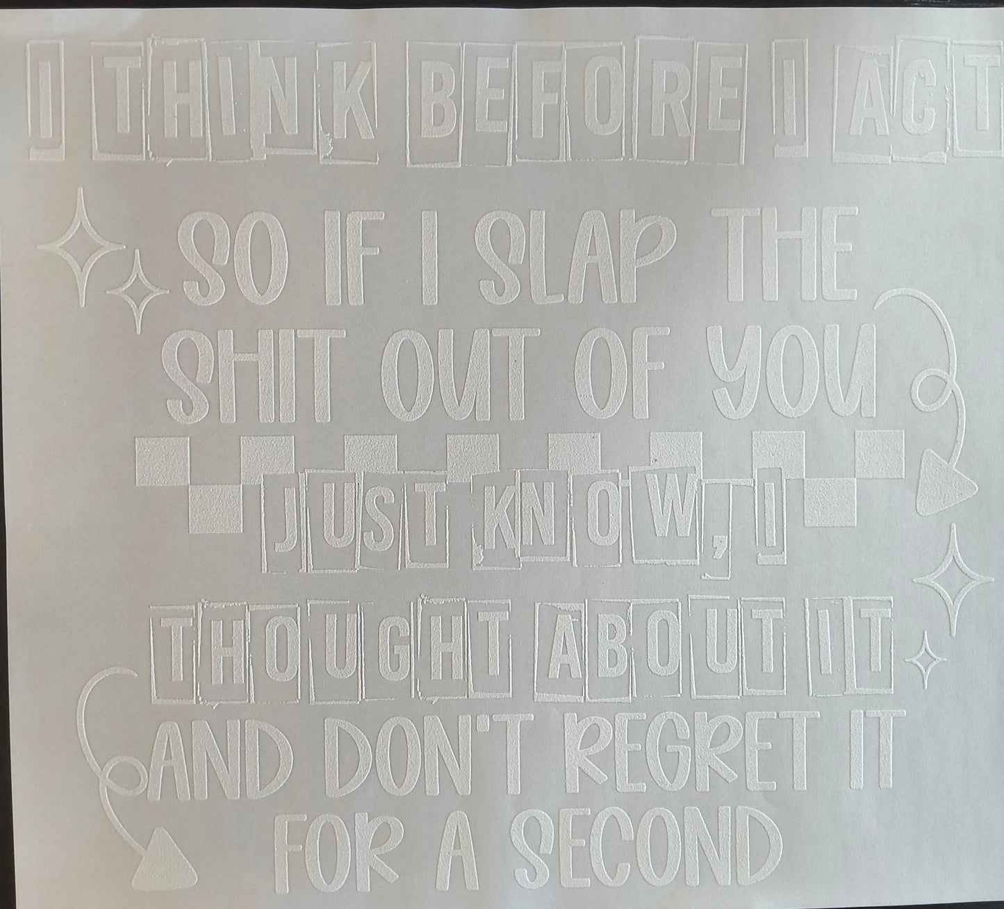 I think before I act.......