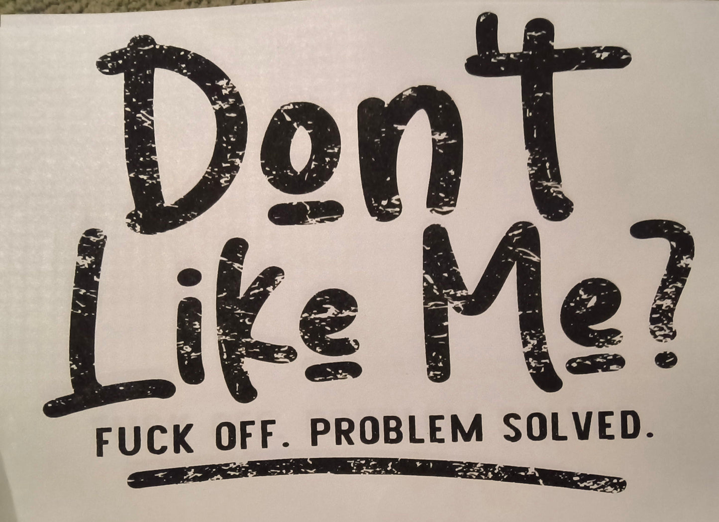 Don't Like Me?......