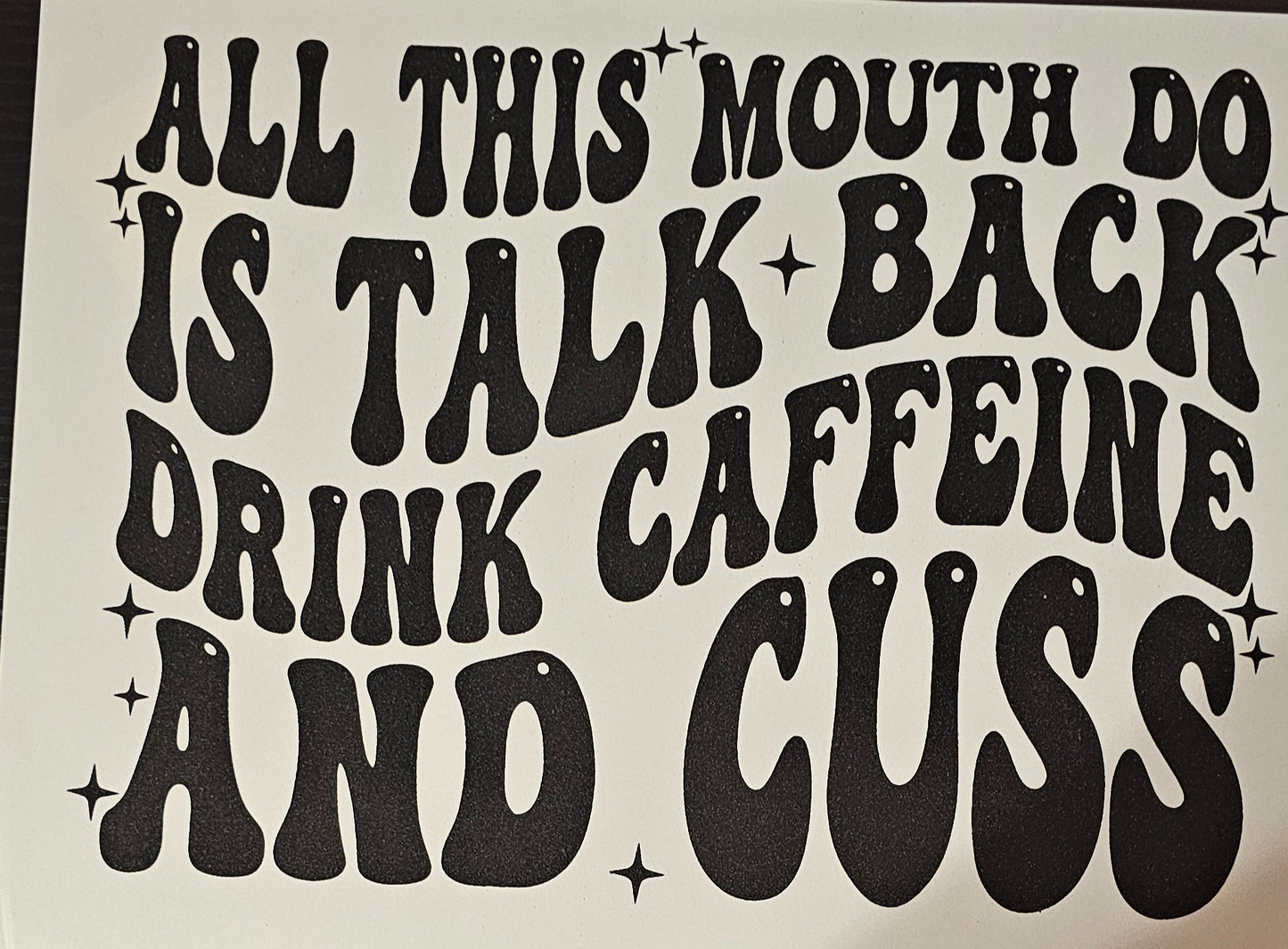 All this mouth do....