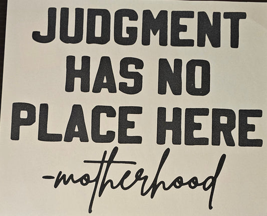 Judgement has no place here