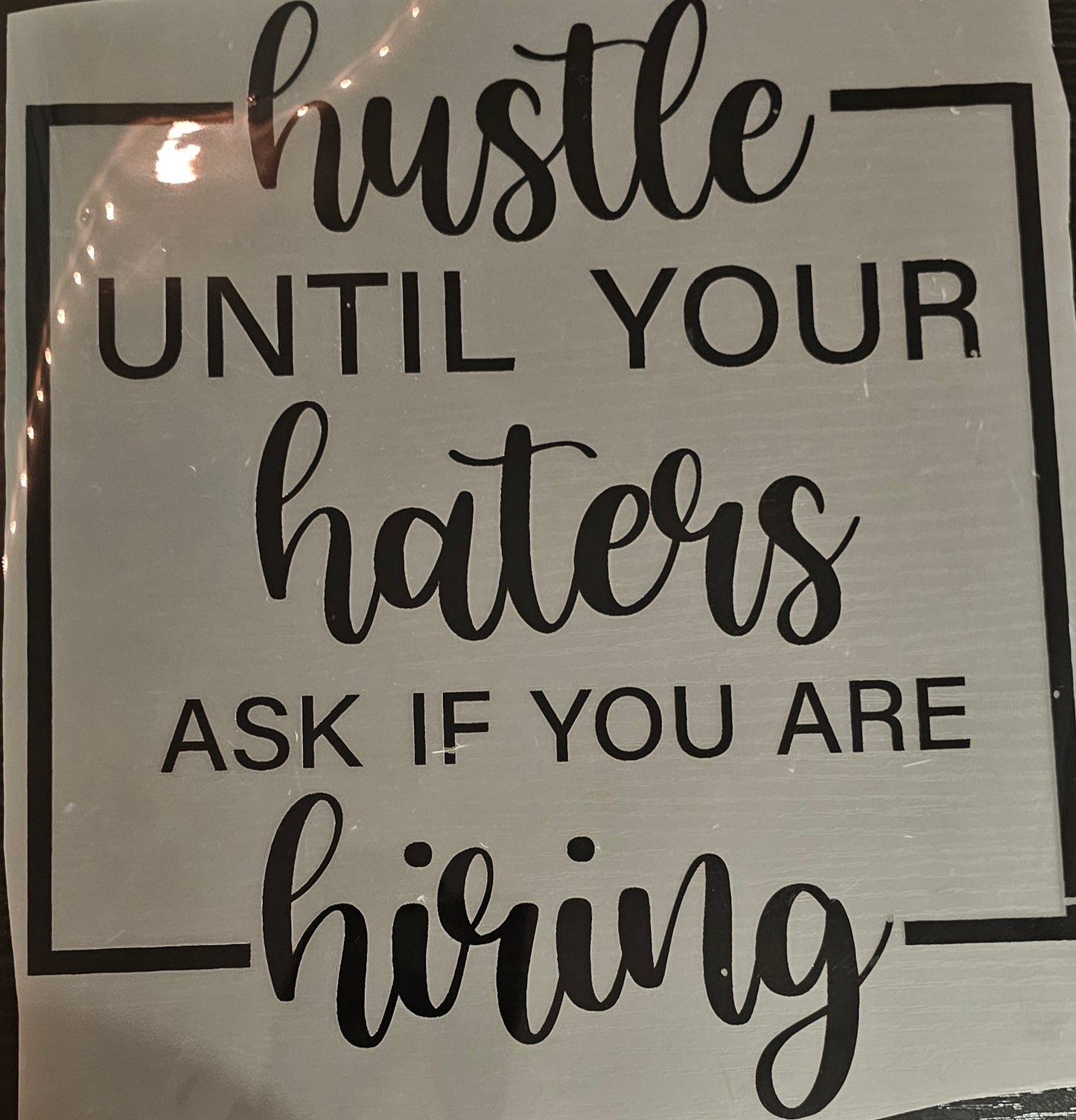 Hustle until your haters....