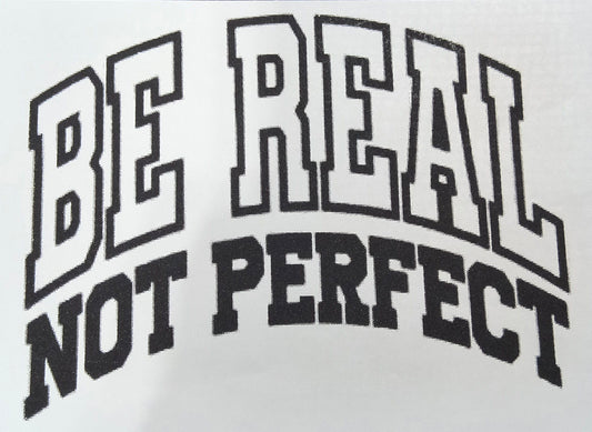 Be real not perfect