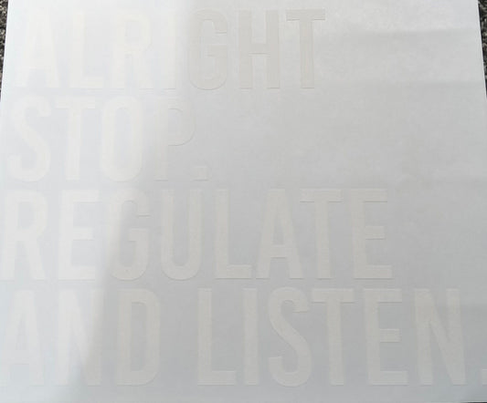 Alright. Stop. Regulate. Listen.