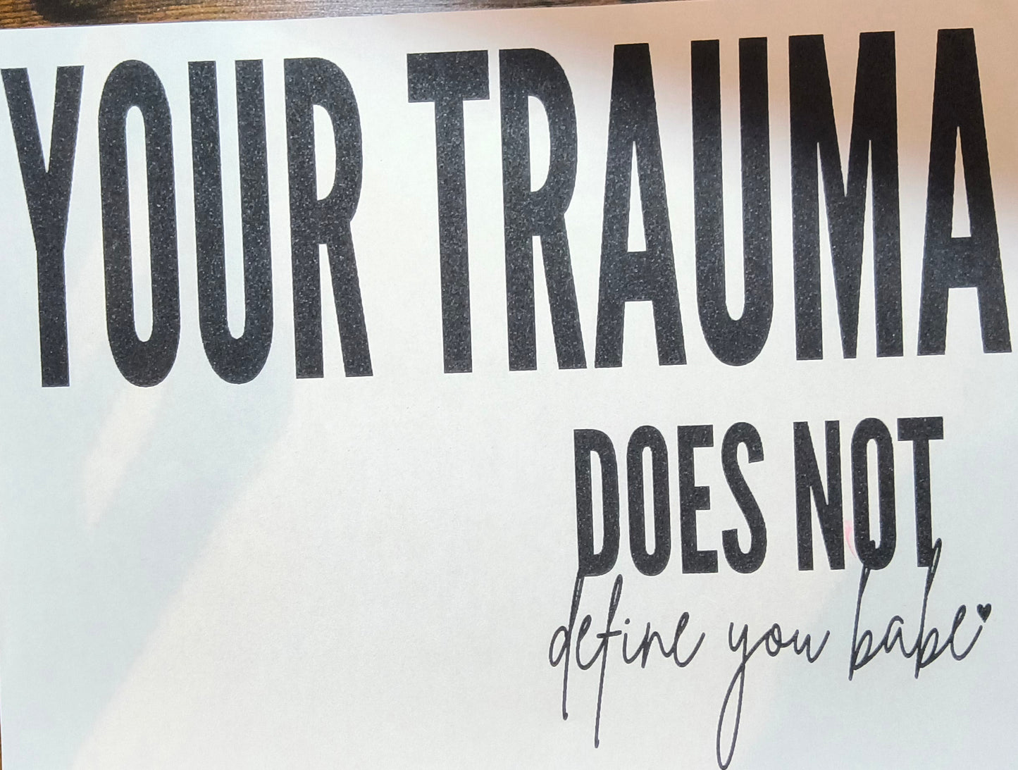 Your Trauma.....