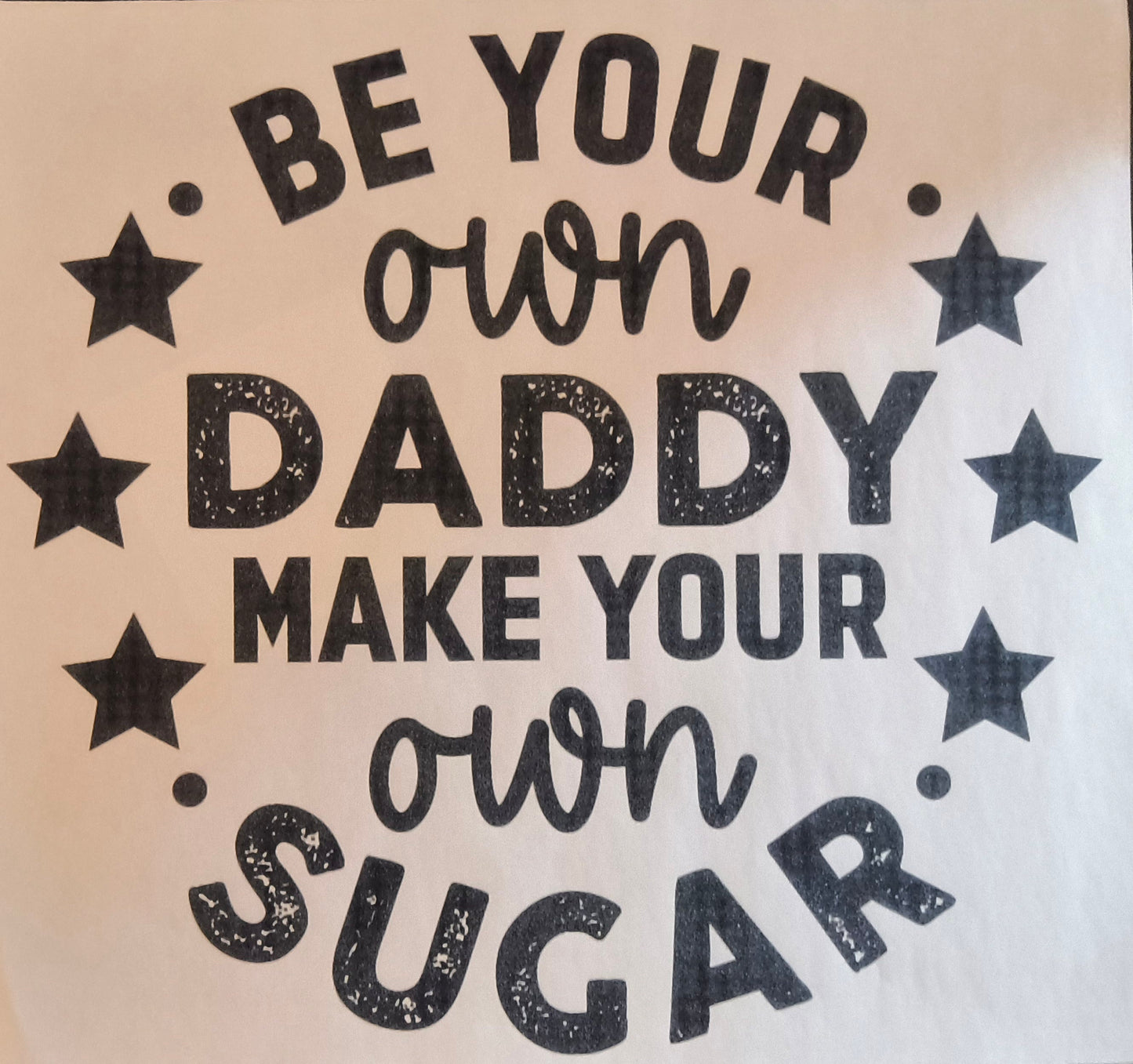 Be Your Own Daddy......
