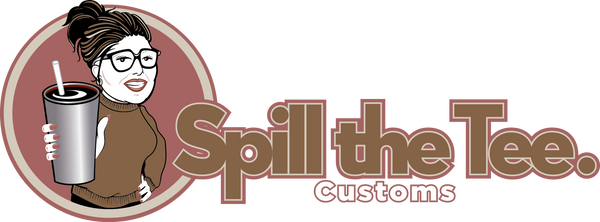 Spill the Tee Customs