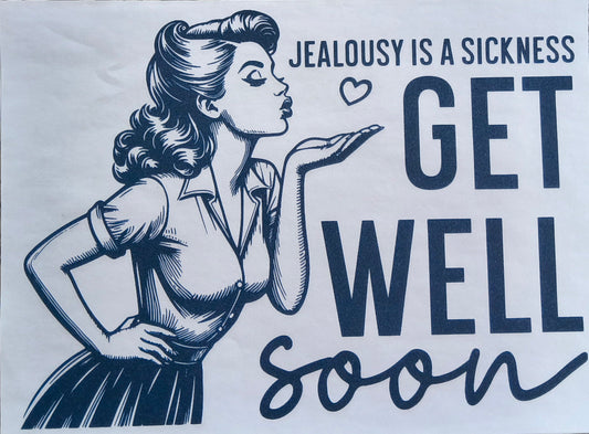 Jealousy is a sickness.......
