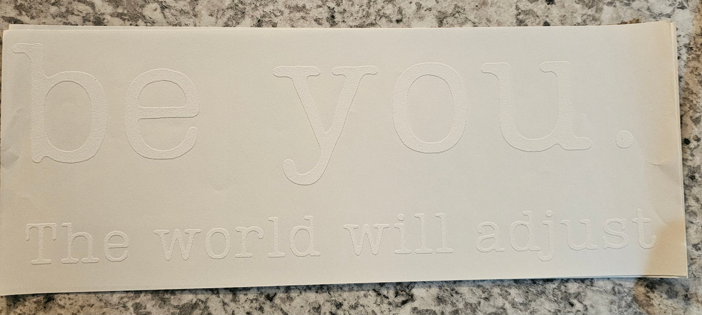 Be your and the world will adjust