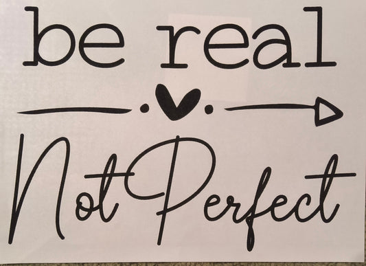 Be Real.....