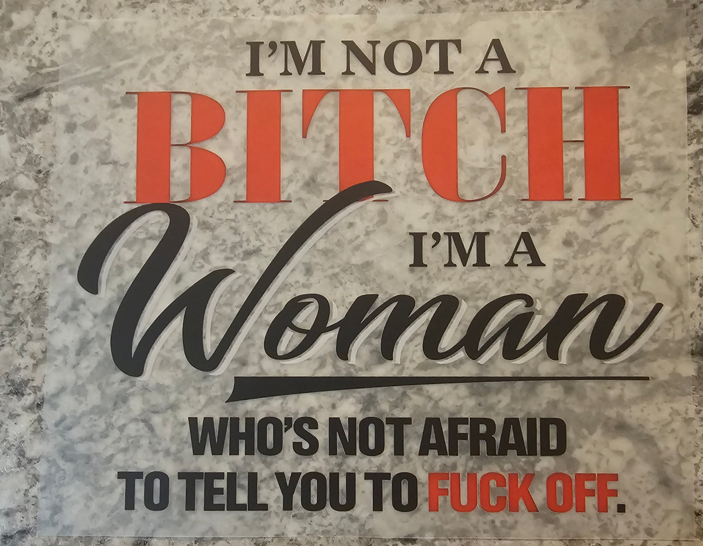 I'm not a bitch.....