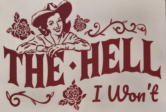 The Hell I Wont.......