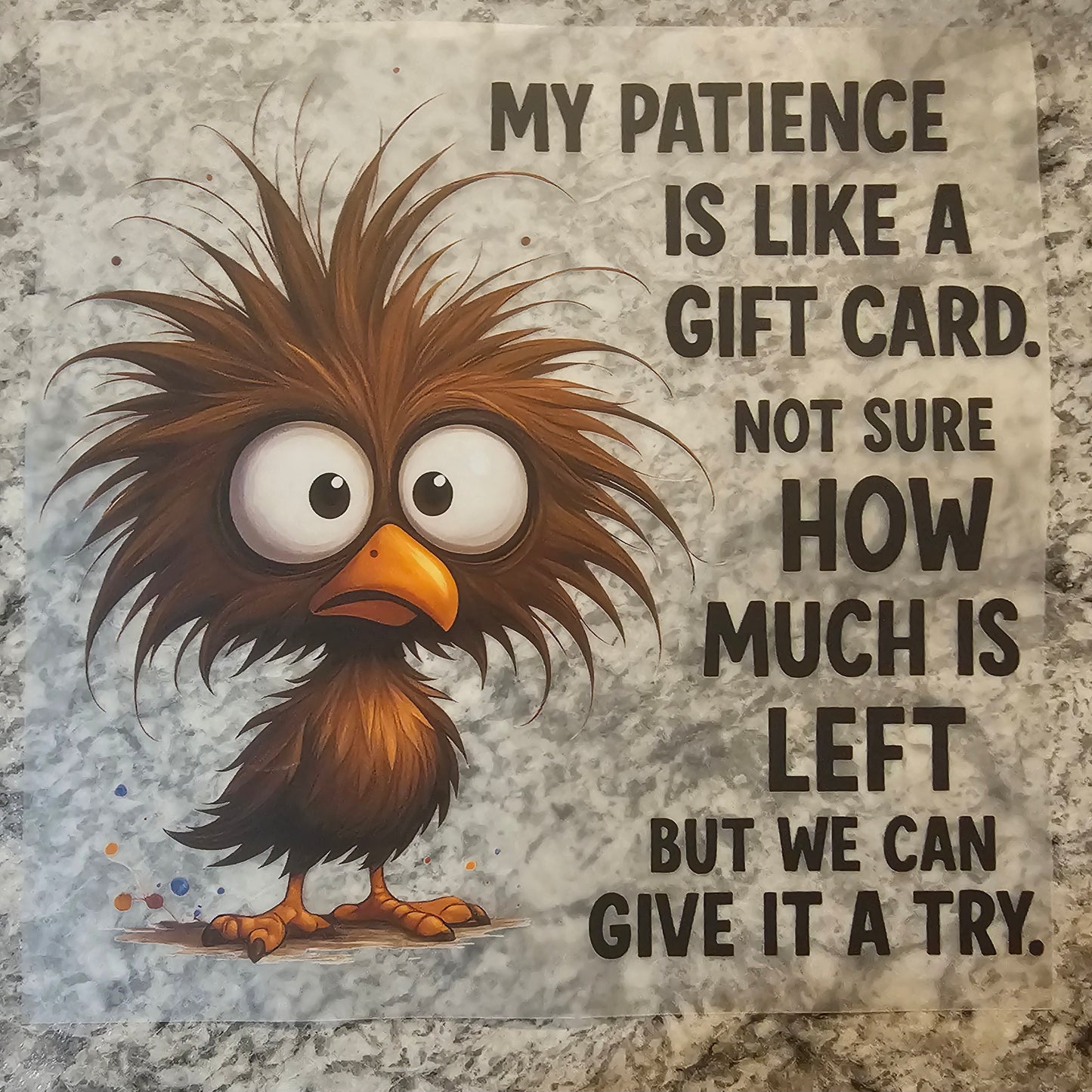 My patience is like a.....