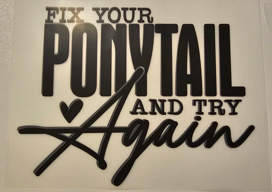 Fix your ponytail and try again