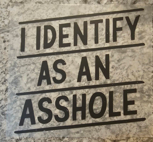 I identify as an asshole