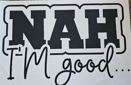 Nah I'm Good