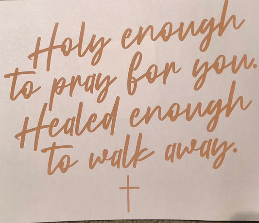 Holy Enough to pray for you........