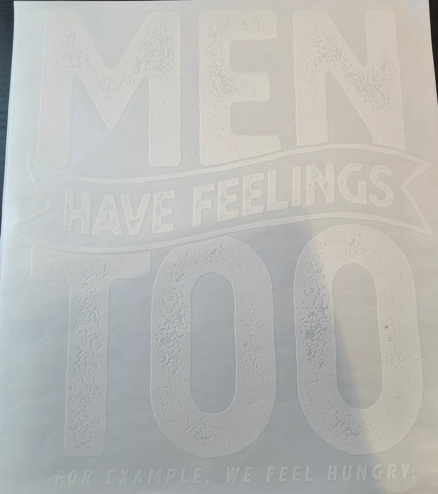 Men Have Feelings Too......