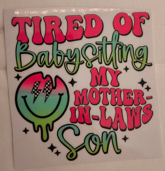 Tired of babysitting......decal