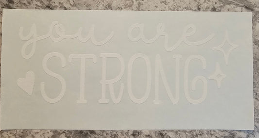 You are strong