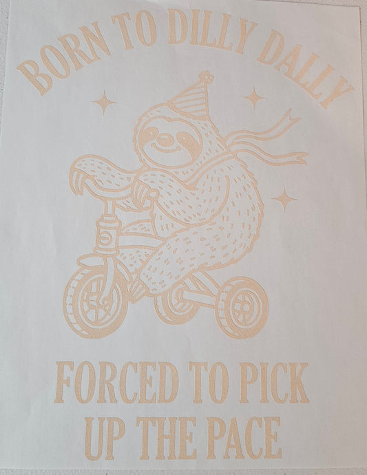 Born to Dilly Dally....