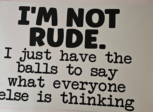 I'm Not Rude.....