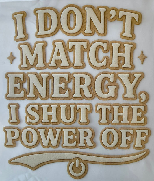 I dont match energy.....