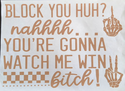 Block you huh?......