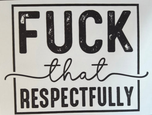 Fuck The Respectfully