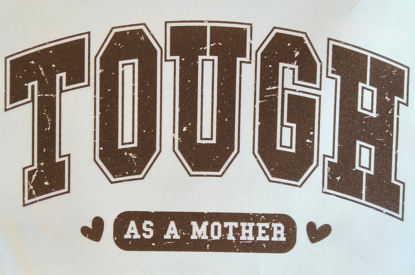 Tough as a mother