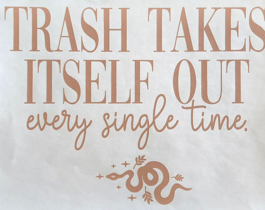 Trash takes itself.....