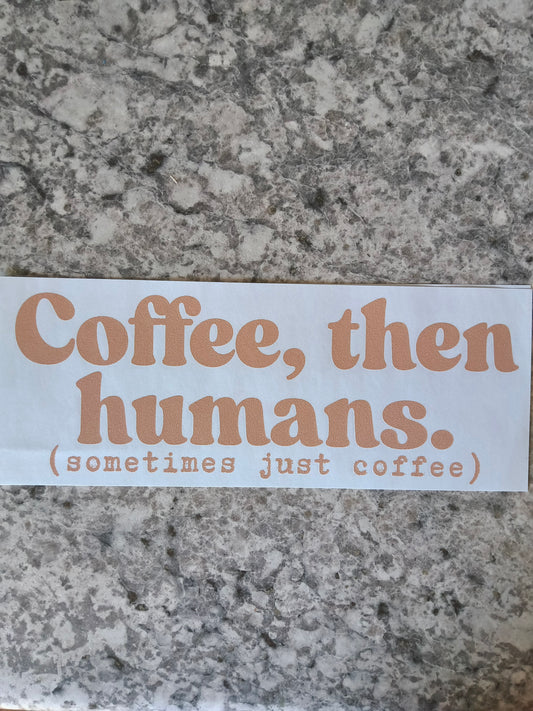Coffee, than humans.....
