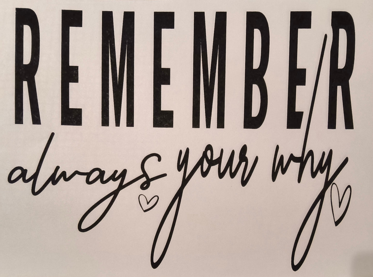 Remember Your Why.....